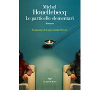 Le particelle elementari - Houellebecq Michel