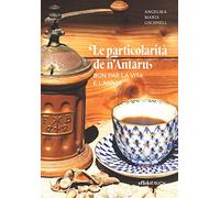 Le particolarità de n’Antaru. Bon par la vita e l’anima