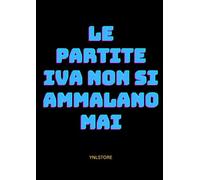 LE PARTITE IVA NON SI AMMALANO MAI: quaderno di appunti