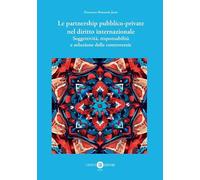 Le partnership pubblico-private nel diritto internazionale. Soggettività, responsabilità e soluzione delle controversie