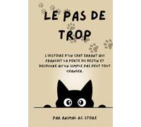Le Pas de Trop: L’histoire d’un chat errant qui franchit la porte du destin et découvre qu’un simple pas peut tout changer.