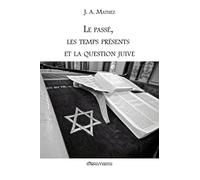 Le passé, les temps présents et la question juive