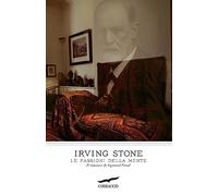 Le passioni della mente. Il romanzo di Sigmund Freud - Stone Irving
