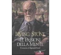 Le passioni della mente. Il romanzo di Sigmund Freud