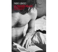 Le passioni dell'io. Hervé Guibert «lettore» di Michel Foucault