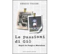 Le passioni di Giò. Napoli da Fangio a Maradona