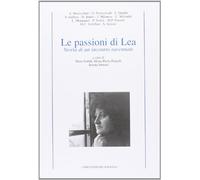 Le passioni di Lea. Storia di un incontro ravennate