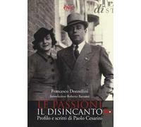 Le passioni, il disincanto. Profilo e scritti di Paolo Cesarini - Donzelli...