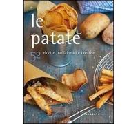 Le patate con 52 ricette tradizionali e creative