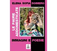 Le paure addomesticate. Immagini e poesie - 2022 - Faust Edizioni