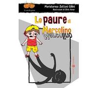 Le paure di Marcolino. Ediz. illustrata