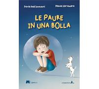 Le paure in una bolla. Ediz. a colori