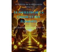 Le pavillon de la chimie et des éléments: Les aventures de Rayan et Rawan
