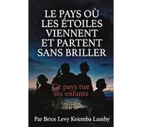 LE PAYS OÙ LES ÉTOILES VIENNENT ET PARTENT SANS BRILLER