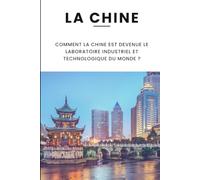 Le pays qui copiait tout: Comment la Chine est devenue le laboratoire industriel et technologique du monde?