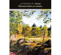 Le paysage à l'huile: Comment choisir ses couleurs