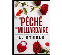 Le Péché du Milliardaire: Une romance impossible avec un homme de foi lié par ses vœux