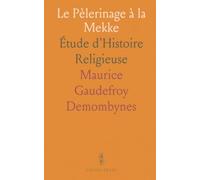 Le Pèlerinage à la Mekke: Étude d'Histoire Religieuse