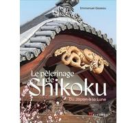 Le pèlerinage de Shikoku - Du Japon à la Lune
