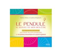 Le pendule au service de mon bien-être: 143 diagrammes pendulaires pour réaliser des soins énergétiques sur le système immunitaire et la santé en général