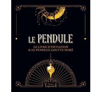 Le pendule: Le livre d'initiation & le pendule goutte doré