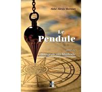 Le Pendule: suivi de l'Abrégé de ma Méthode