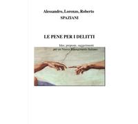 LE PENE PER I DELITTI: Idee, proposte , suggerimenti per un Nuovo Risorgimento Italiano