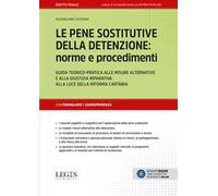 Le pene sostitutive della detenzione: norme e procedimenti. Guida teorico-pratica alle misure alternative e alla giustizia riparativa alla luce della riforma Cartabia