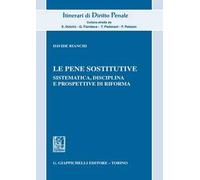 Le pene sostitutive. Sistematica, disciplina e prospettive di riforma