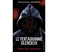 LE PENTAGRAMME SILENCIEUX: Le seul thriller cyber-ésotérique où la sorcellerie et le mal n'ont jamais disparu, ils ont juste migré dans les lignes de code.