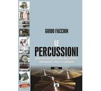 Le percussioni. Storia e tecnica esecutiva nella musica classica, contemporanea, etnica e d’avanguardia. Vol. /1-2