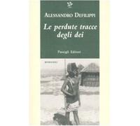 Le perdute tracce degli dei - Defilippi Alessandro