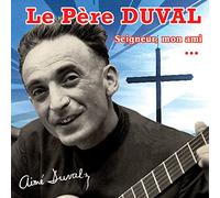 Le Pere Duval - Seigneur Mon Ami