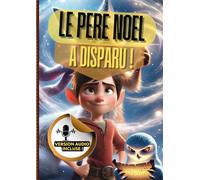 LE PÈRE NOËL A DISPARU !: Mini conte de Noël pour enfants de 4 à 8 ans, version audio incluse.