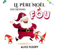 Le Père Noël est devenu fou: Une histoire drôle et intrigante sur la magie de Noël