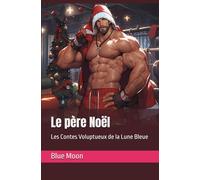 Le père Noël: Les Contes Voluptueux de la Lune Bleue