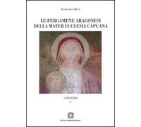 Le pergamene aragonesi della Mater Ecclesia Capuana (1435-1438). Vol. 1