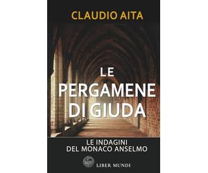 Le pergamene di Giuda: La quarta indagine del monaco Anselmo