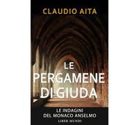 Le pergamene di Giuda: Le indagini del monaco Anselmo - Vol. 4
