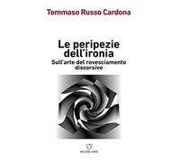 Le peripezie dell'ironia. Sull'arte del rovesciamento discorsivo