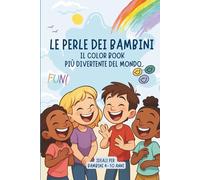 Le perle dei bambini: Il Color Book più divertente del mondo