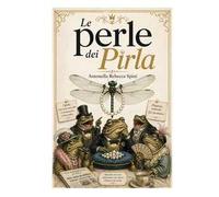 Le perle dei pirla. Saggio ironico degli automatismi comportamentali