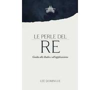 Le perle del re. Guida allo studio e all'applicazione