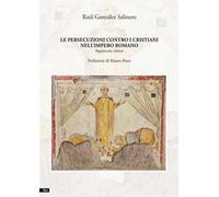 Le persecuzioni contro i cristiani nell'Impero romano. Nuova ediz.
