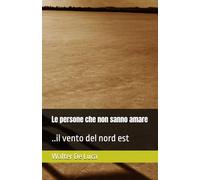Le persone che non sanno amare: ..il vento del nord est
