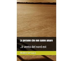 Le persone che non sanno amare: ..il vento del nord est