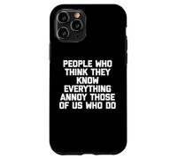 Le persone che pensano di sapere tutto infastidiscono noi che lo facciamo Custodia per iPhone 11 Pro