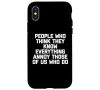 Le persone che pensano di sapere tutto infastidiscono noi che lo facciamo Custodia per iPhone X/XS
