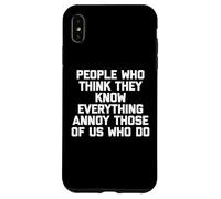 Le persone che pensano di sapere tutto infastidiscono noi che lo facciamo Custodia per iPhone XS Max