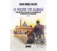 Le persone con disabilità. Per una rilettura della vulnerabilità in prospettiva teologica